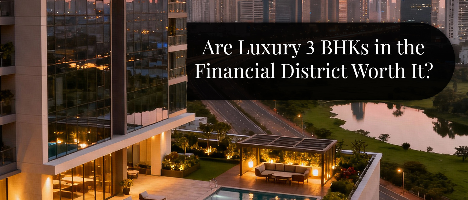 Luxury 3 BHKs in Financial District