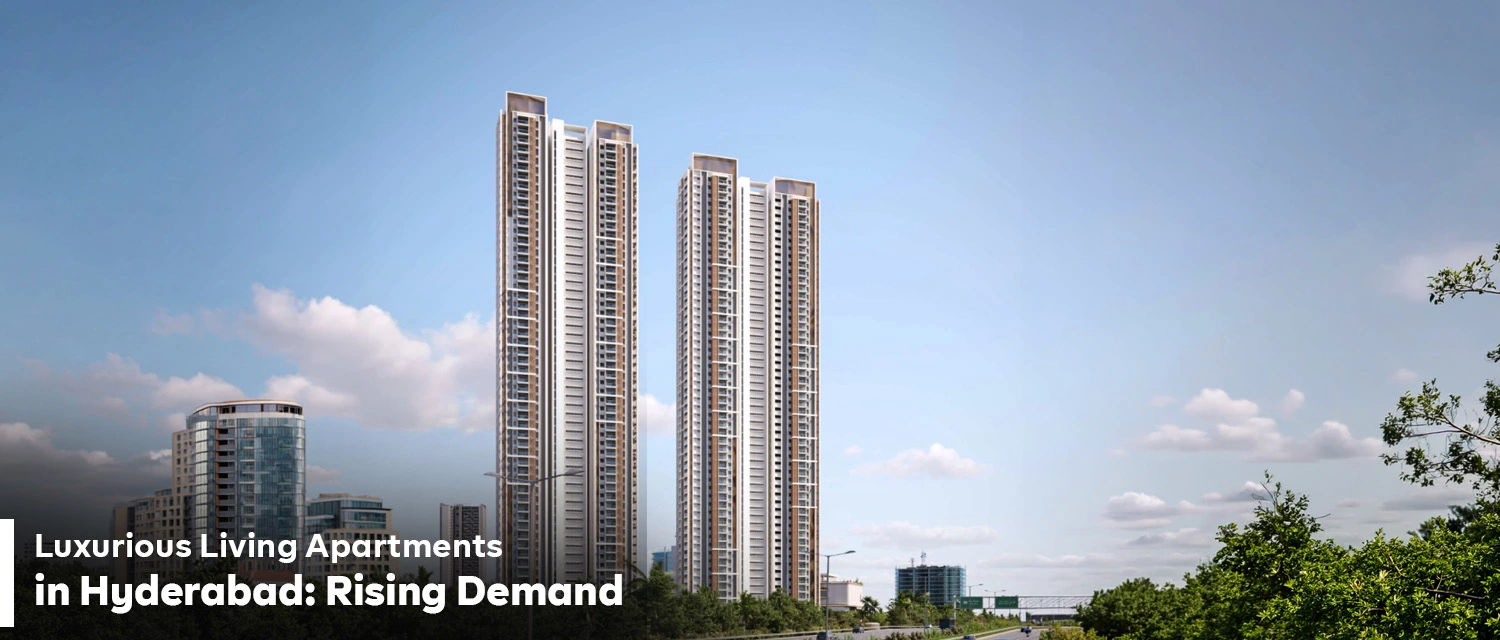 Growing Demand for Luxurious Living Apartments in Hyderabad