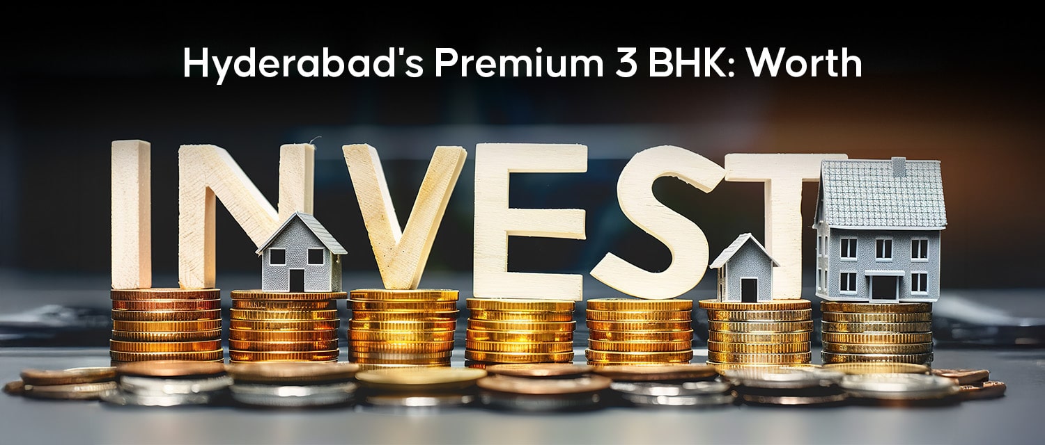 Hyderabad's Premium 3 BHK: Worth the Investment