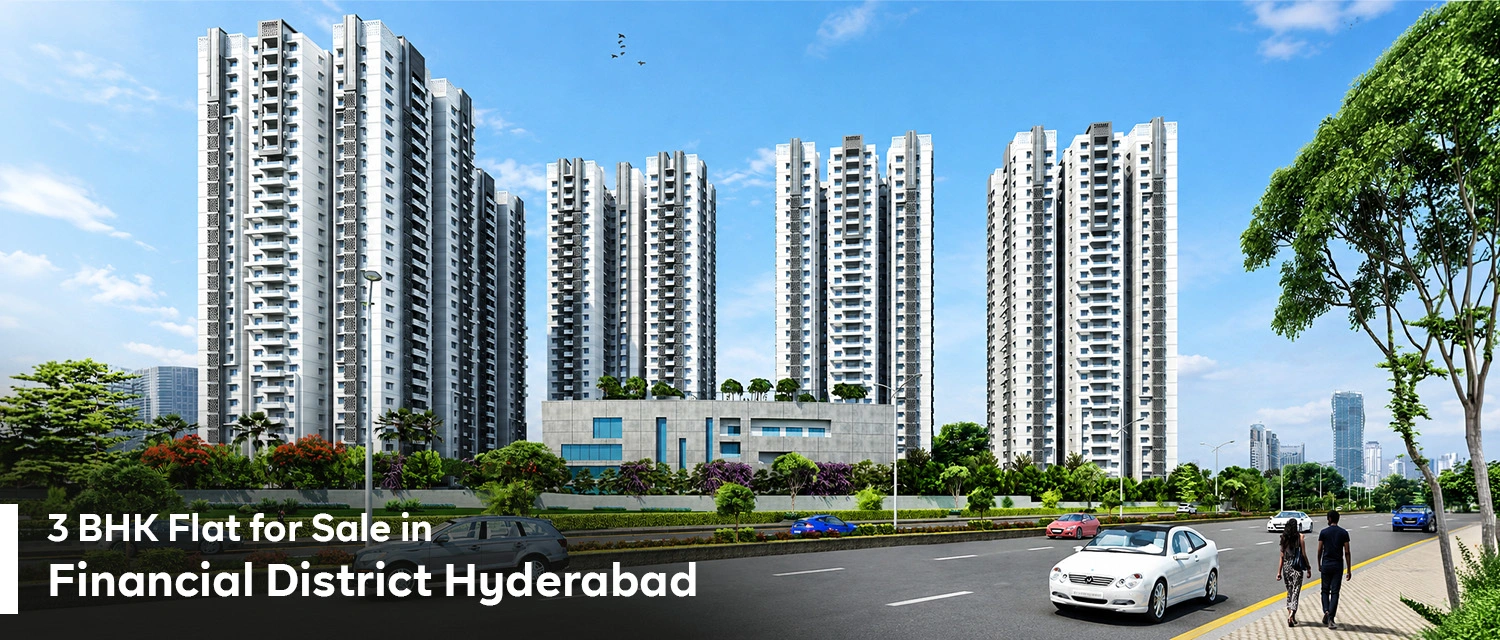 Key Features to Look for in a 3 BHK Flat in Financial District, Hyderabad