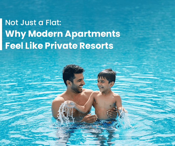 Not Just a Flat: Why Modern Apartments Feel Like Private Resorts