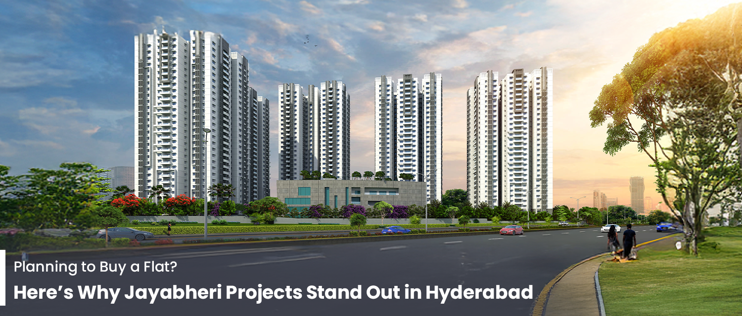 Planning to Buy a Flat? Here’s Why Jayabheri Projects Stand Out in Hyderabad
