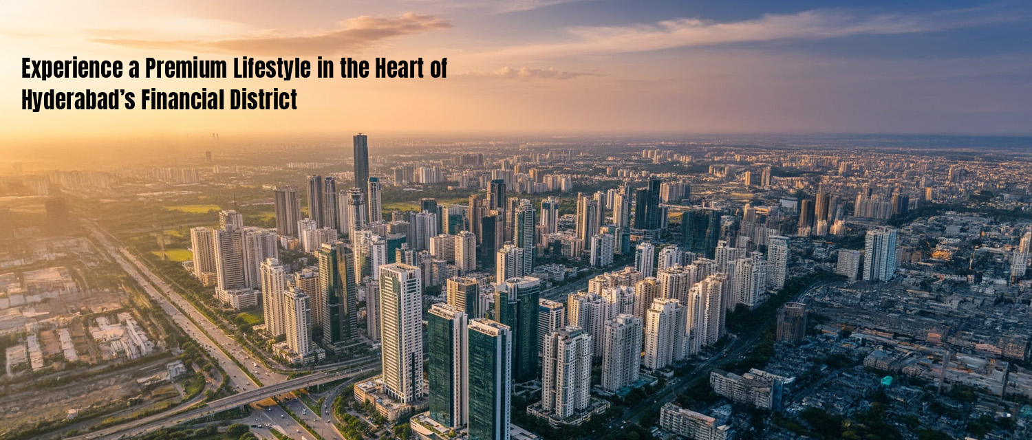 Experience a Premium Lifestyle in the Heart of Hyderabad’s Financial District
