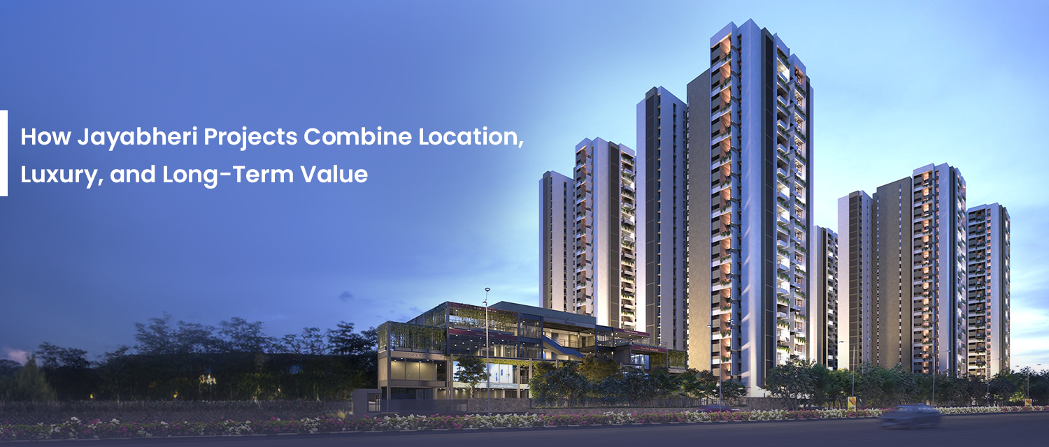  How Jayabheri Projects Combine Location, Luxury, and Long-Term Value



