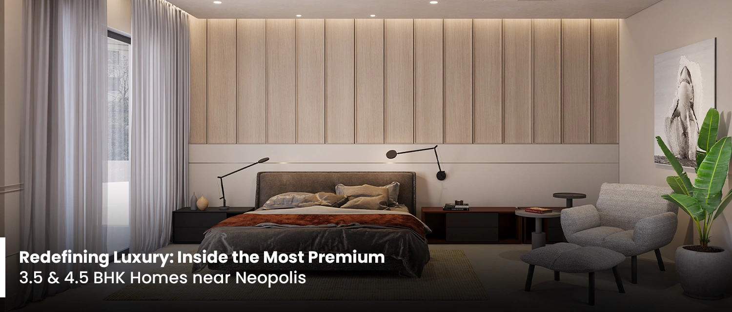Premium 3.5 & 4.5 BHK Homes near Neopolis