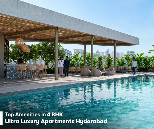 4 BHK ultra luxury apartments in Hyderabad with world-class amenities