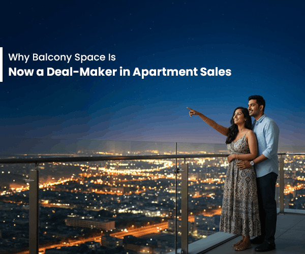 Why Balcony Space Is Now a Deal-Maker in Apartment Sales
