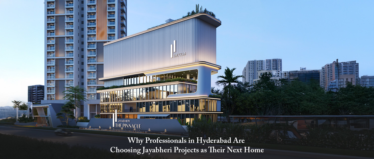 Why Professionals in Hyderabad Are Choosing Jayabheri Projects as Their Next Home