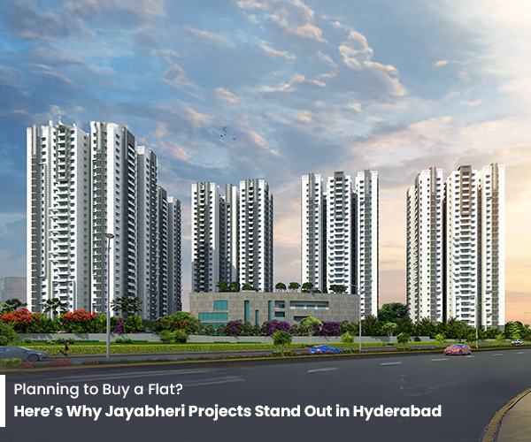 Planning to Buy a Flat? Here’s Why Jayabheri Projects Stand Out in Hyderabad